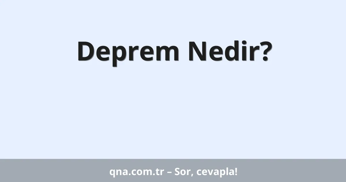 Deprem Nedir?