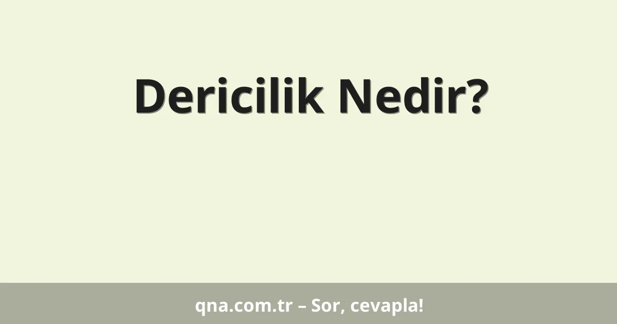 Dericilik Nedir?