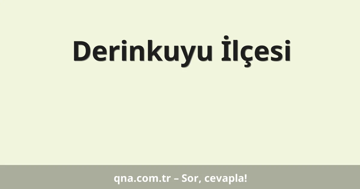 Derinkuyu İlçesi