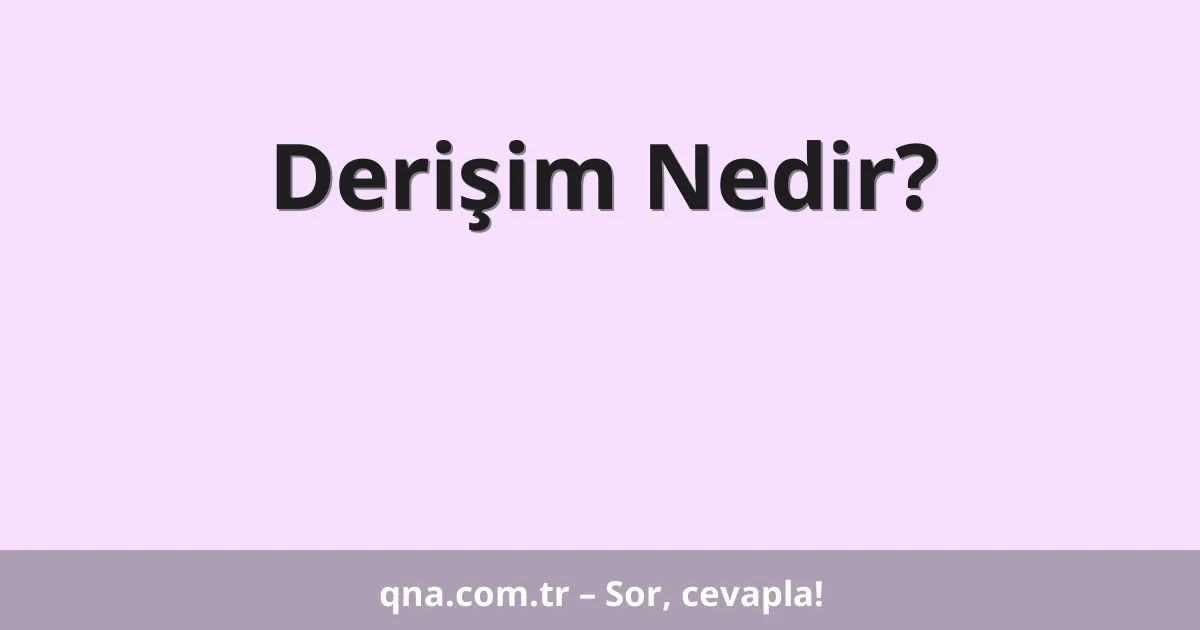 Derişim Nedir?