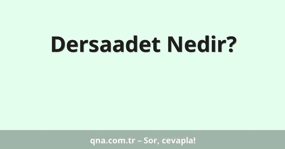 Dersaadet Nedir?