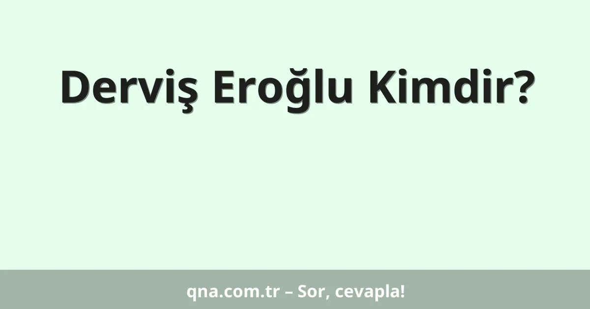 Derviş Eroğlu Kimdir?