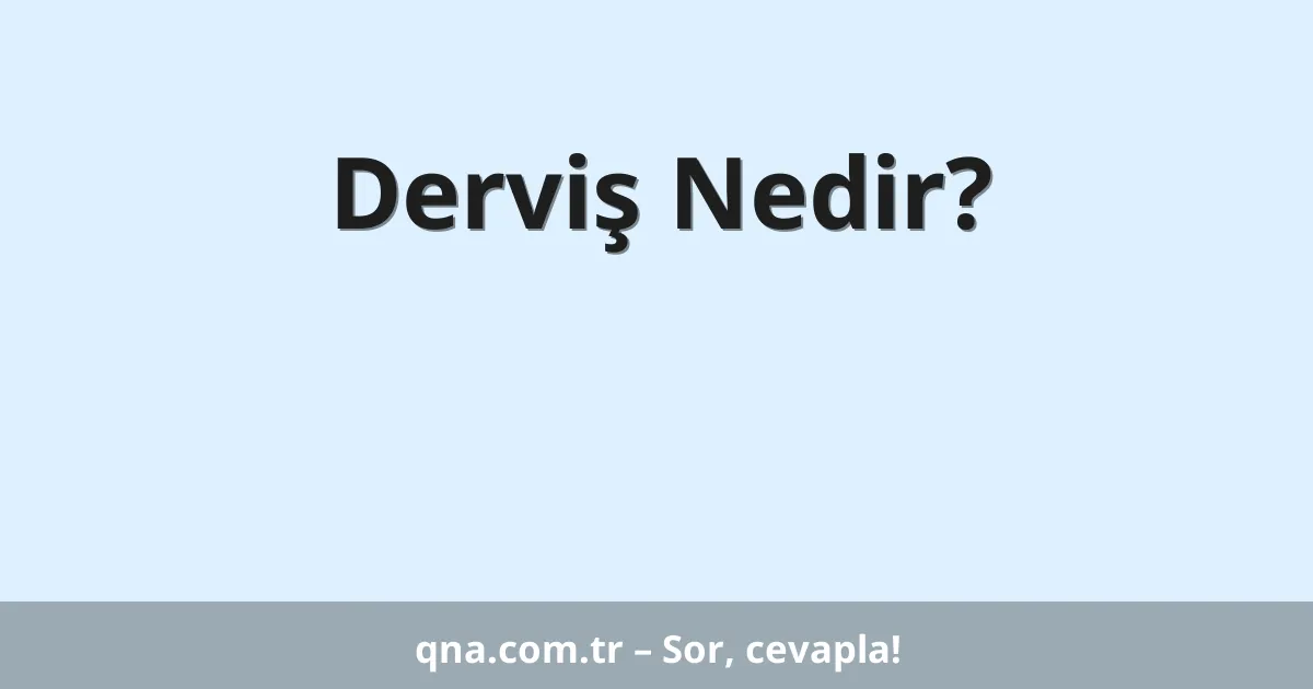 Derviş Nedir?