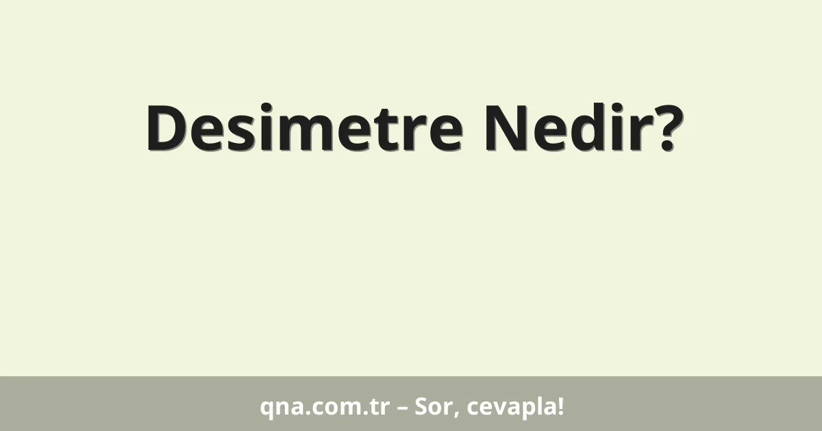Desimetre Nedir?