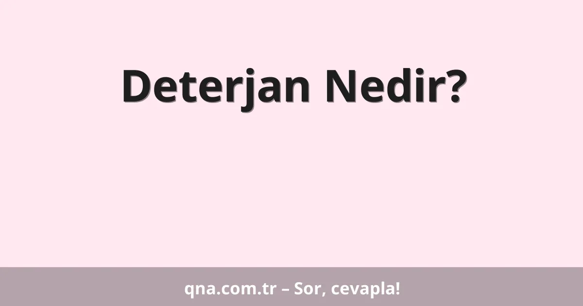 Deterjan Nedir?