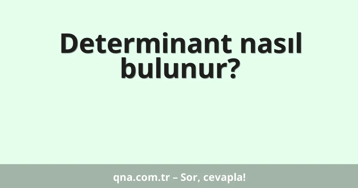 Determinant nasıl bulunur?