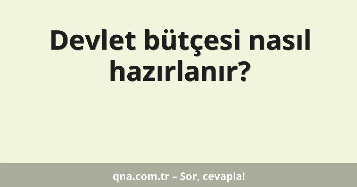 Devlet bütçesi nasıl hazırlanır?