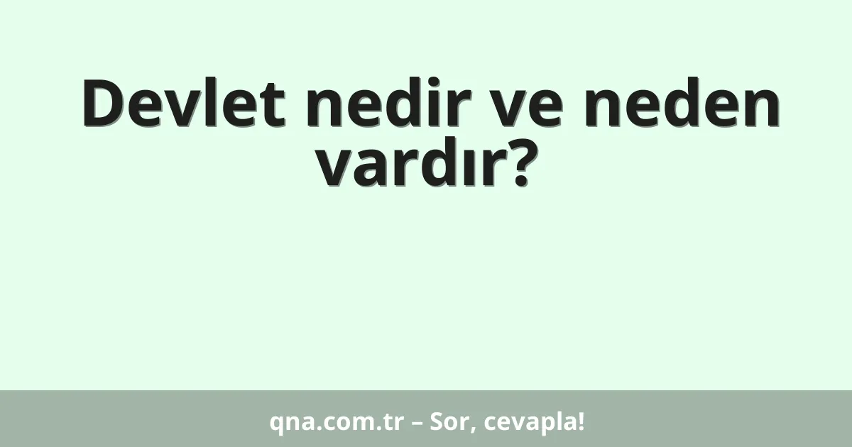 Devlet nedir ve neden vardır?