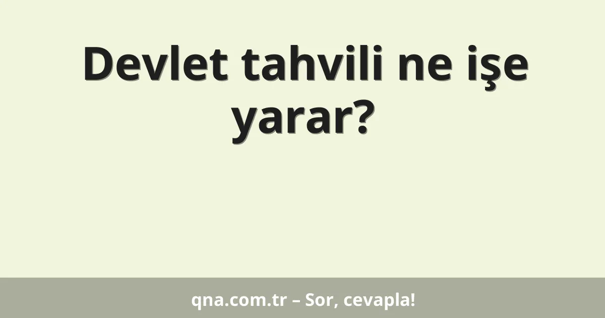 Devlet tahvili ne işe yarar?