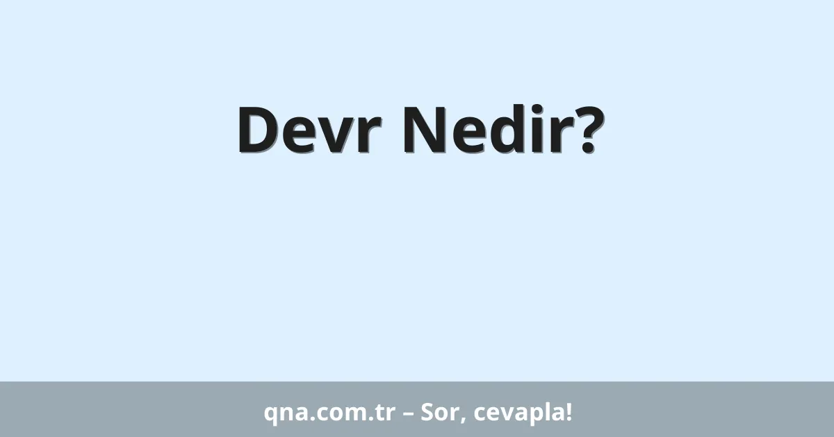Devr Nedir?