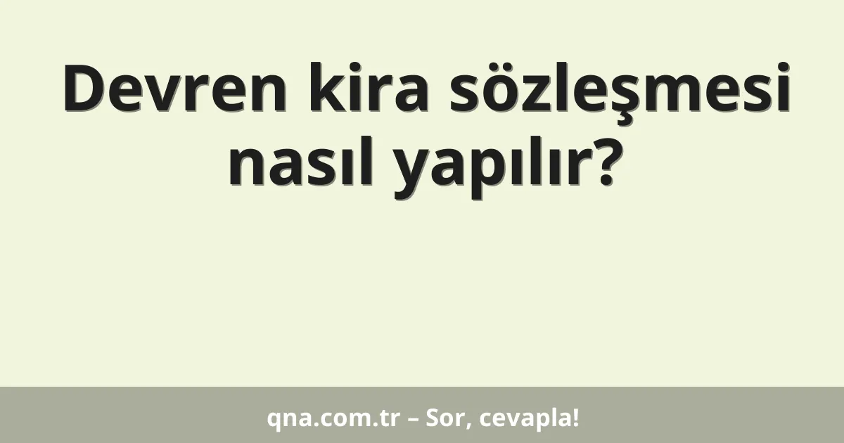 Devren kira sözleşmesi nasıl yapılır?
