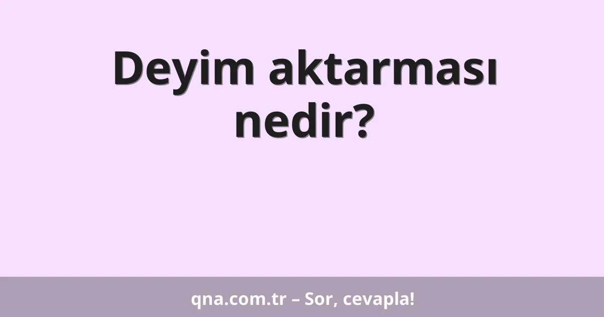 Deyim aktarması nedir?