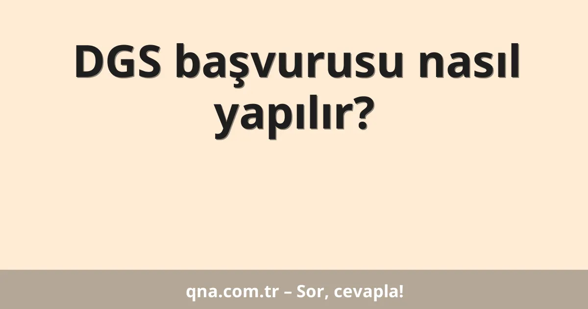 DGS başvurusu nasıl yapılır?