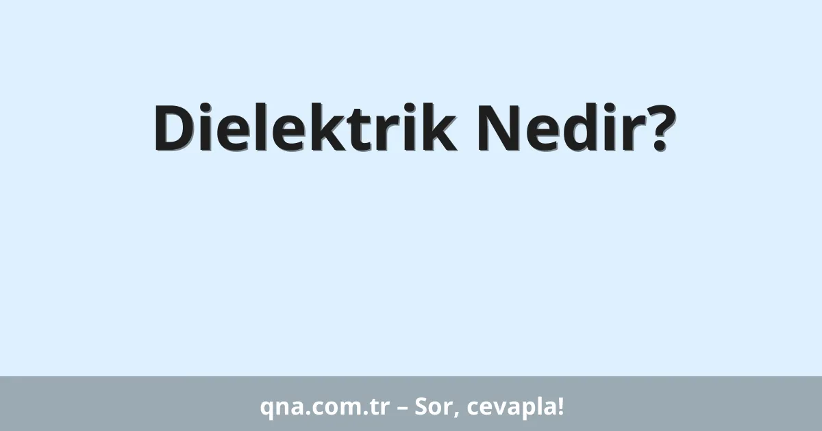 Dielektrik Nedir?