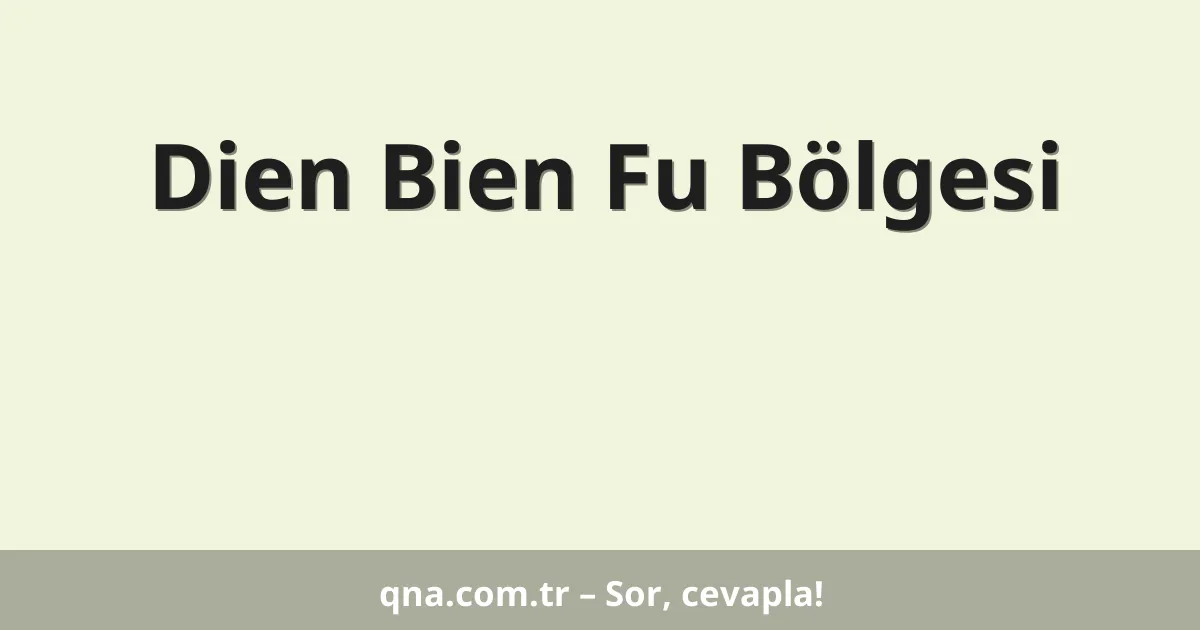 Dien Bien Fu Bölgesi