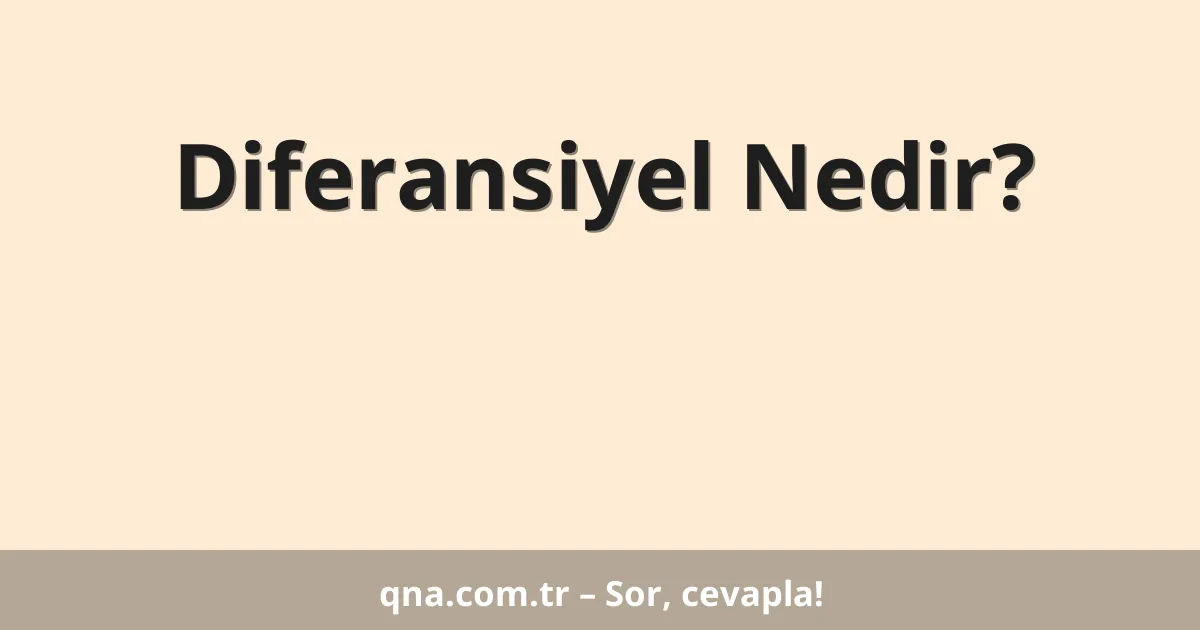 Diferansiyel Nedir?