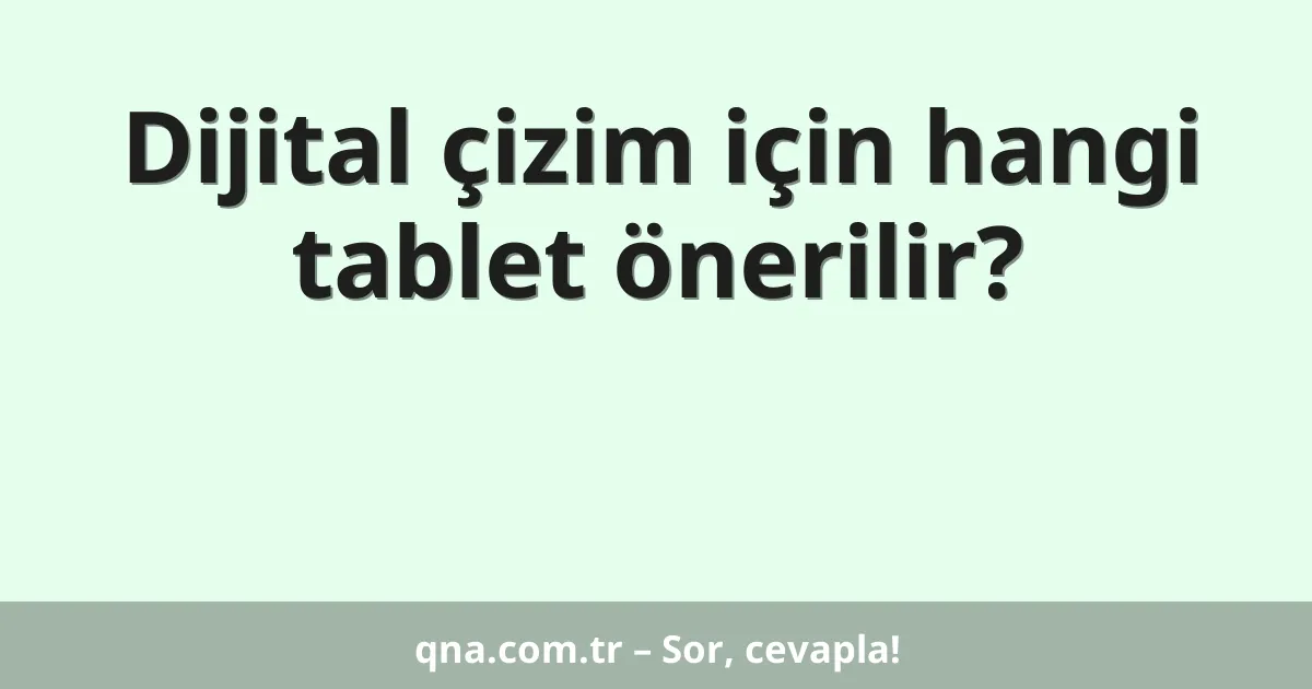 Dijital çizim için hangi tablet önerilir?