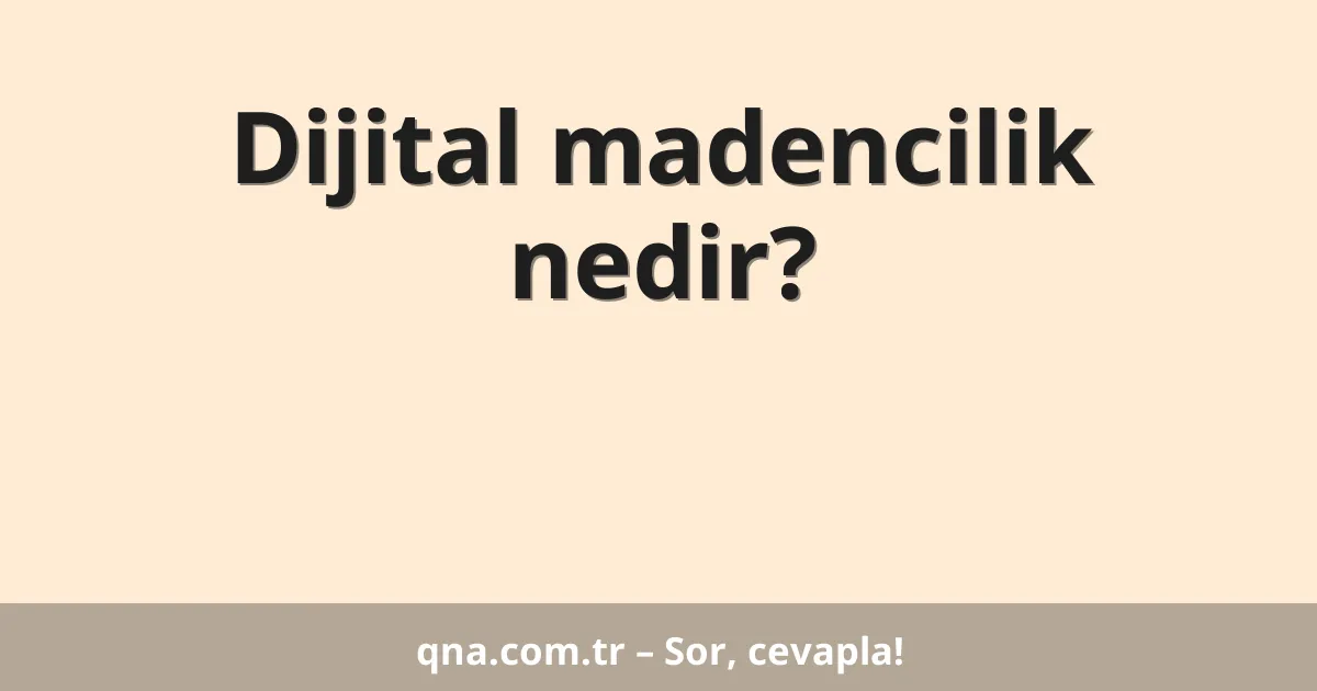 Dijital madencilik nedir?