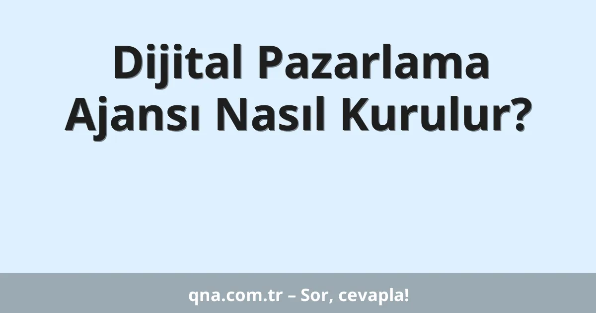 Dijital Pazarlama Ajansı Nasıl Kurulur?