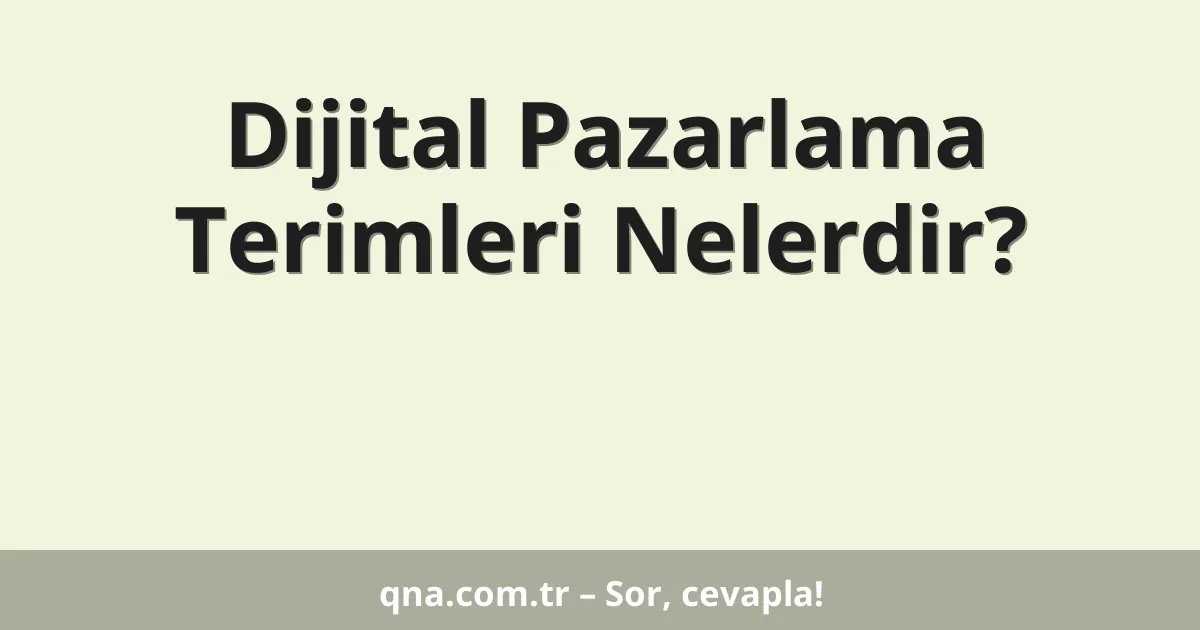 Dijital Pazarlama Terimleri Nelerdir?