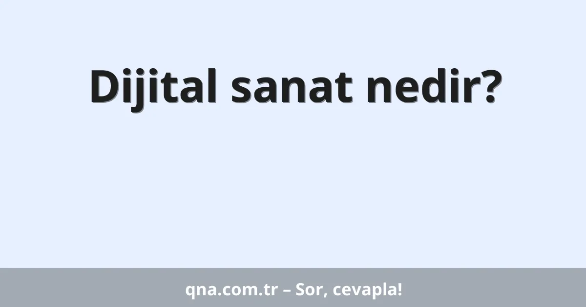 Dijital sanat nedir?
