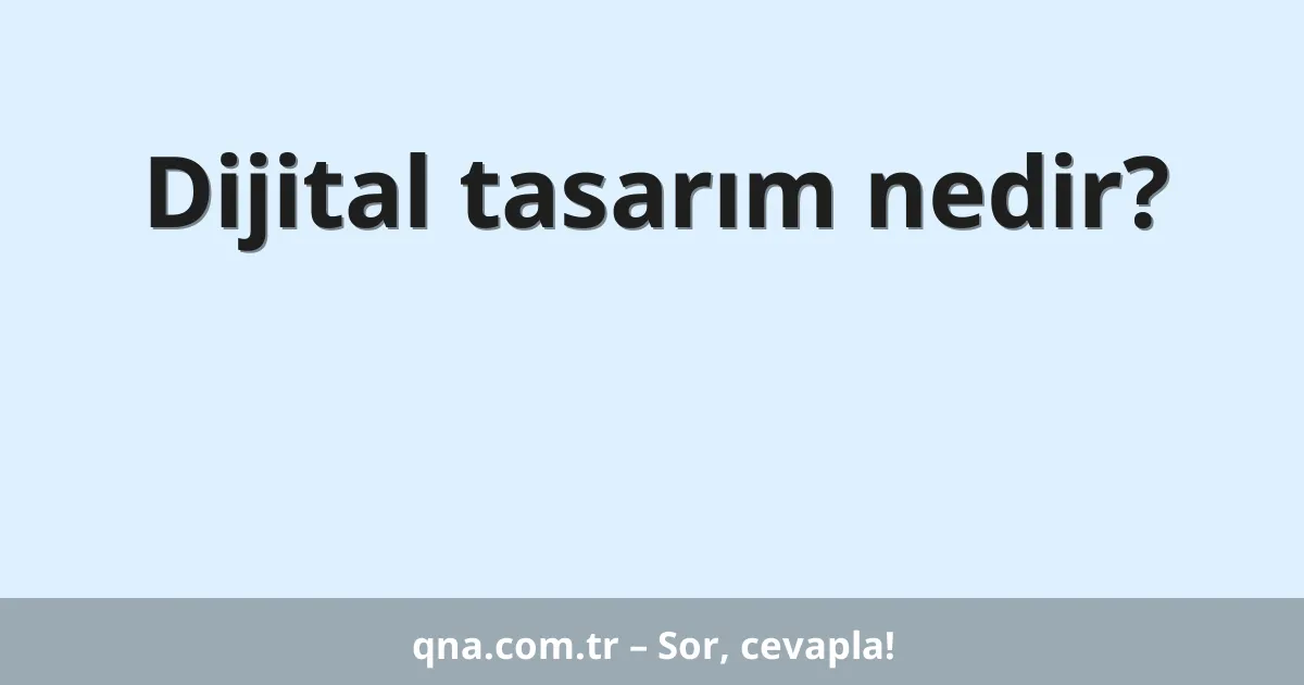 Dijital tasarım nedir?
