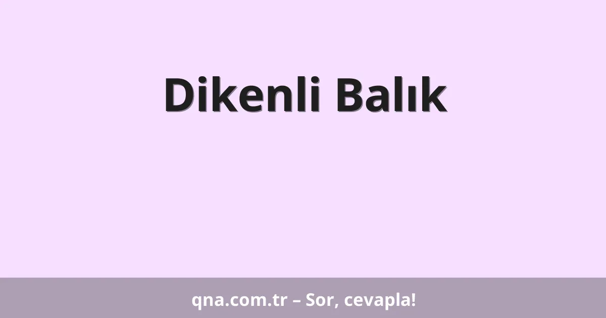Dikenli Balık
