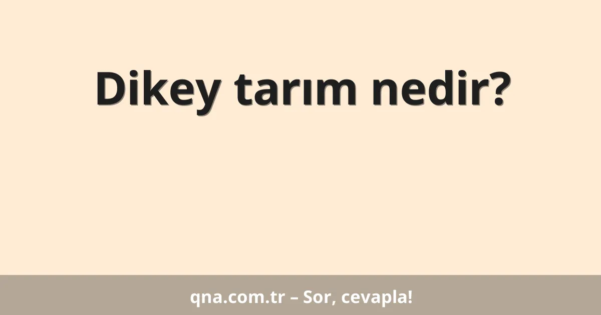 Dikey tarım nedir?