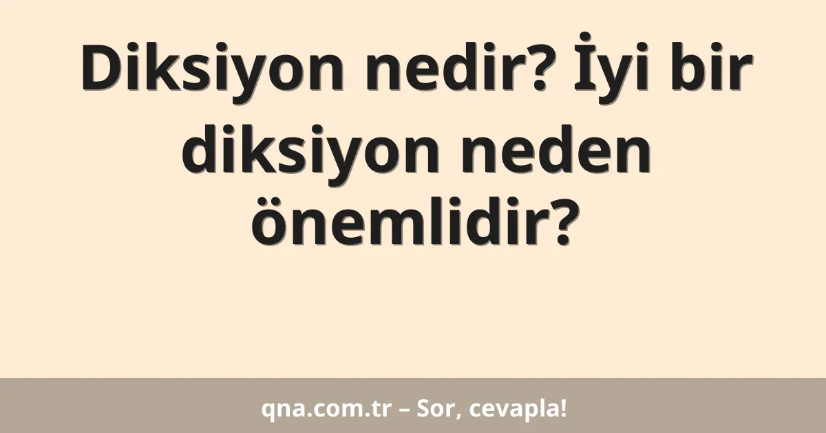 Diksiyon nedir? İyi bir diksiyon neden önemlidir?