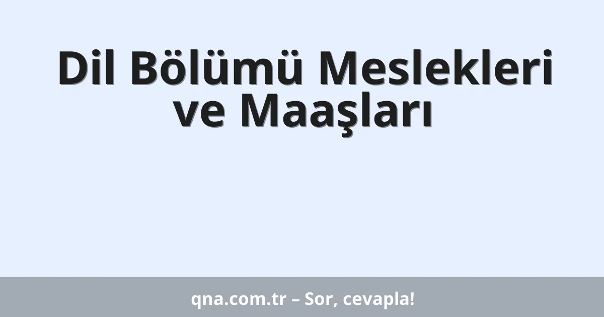 Dil Bölümü Meslekleri ve Maaşları
