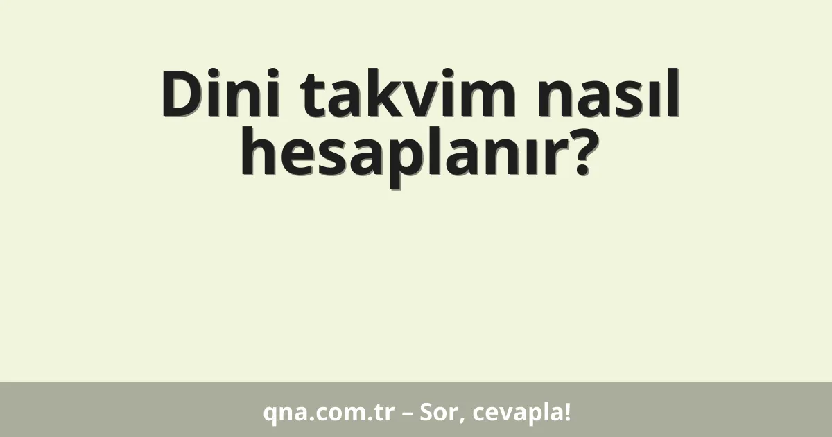 Dini takvim nasıl hesaplanır?