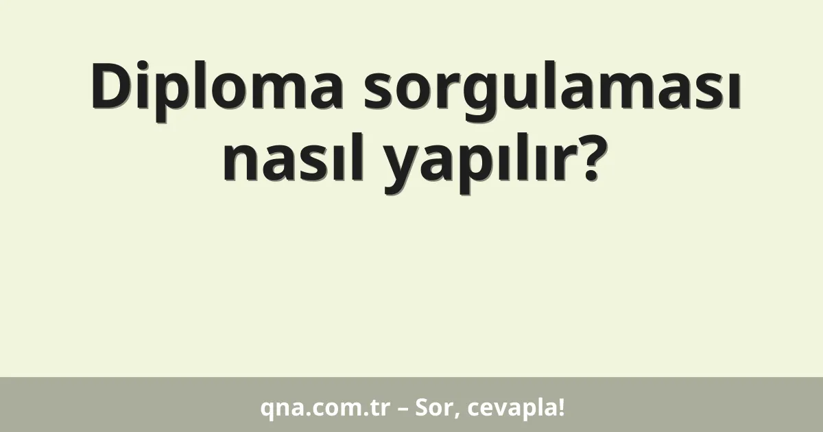 Diploma sorgulaması nasıl yapılır?