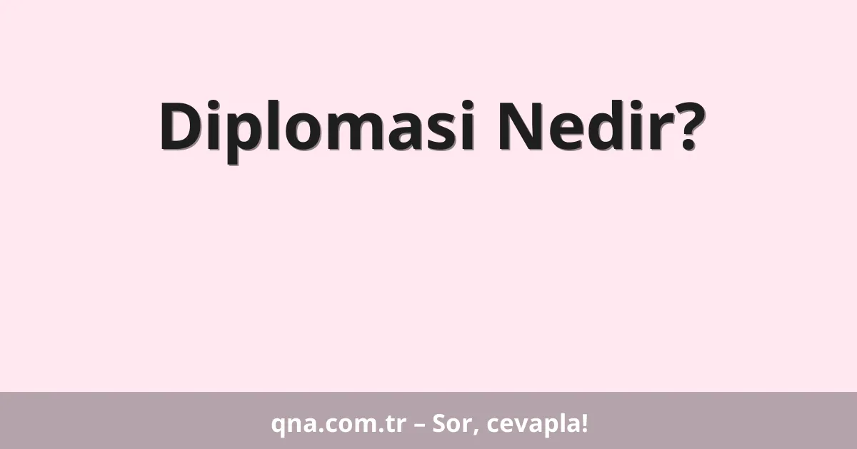 Diplomasi Nedir?