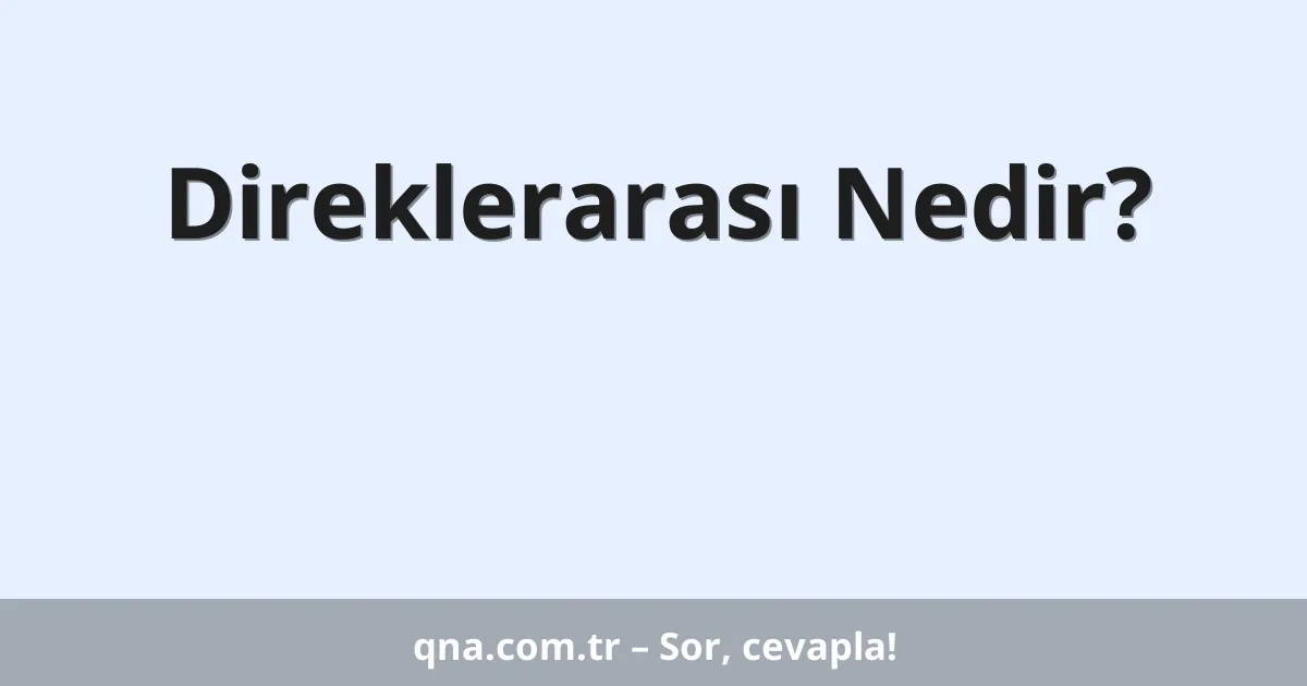 Direklerarası Nedir?