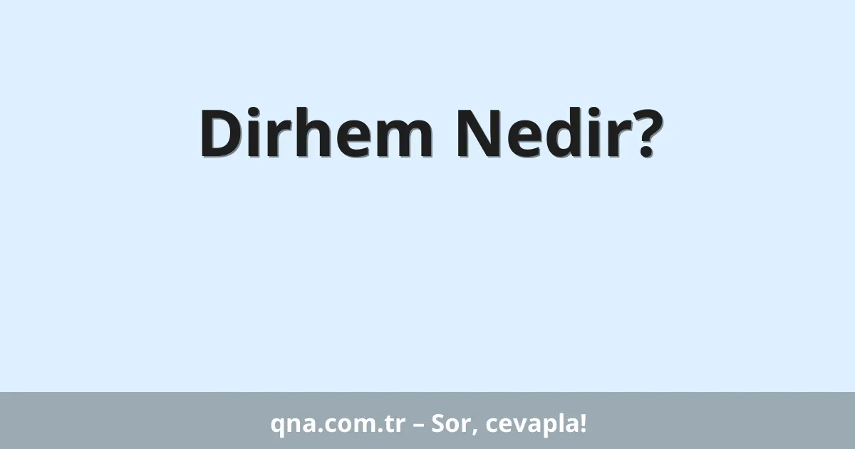 Dirhem Nedir?