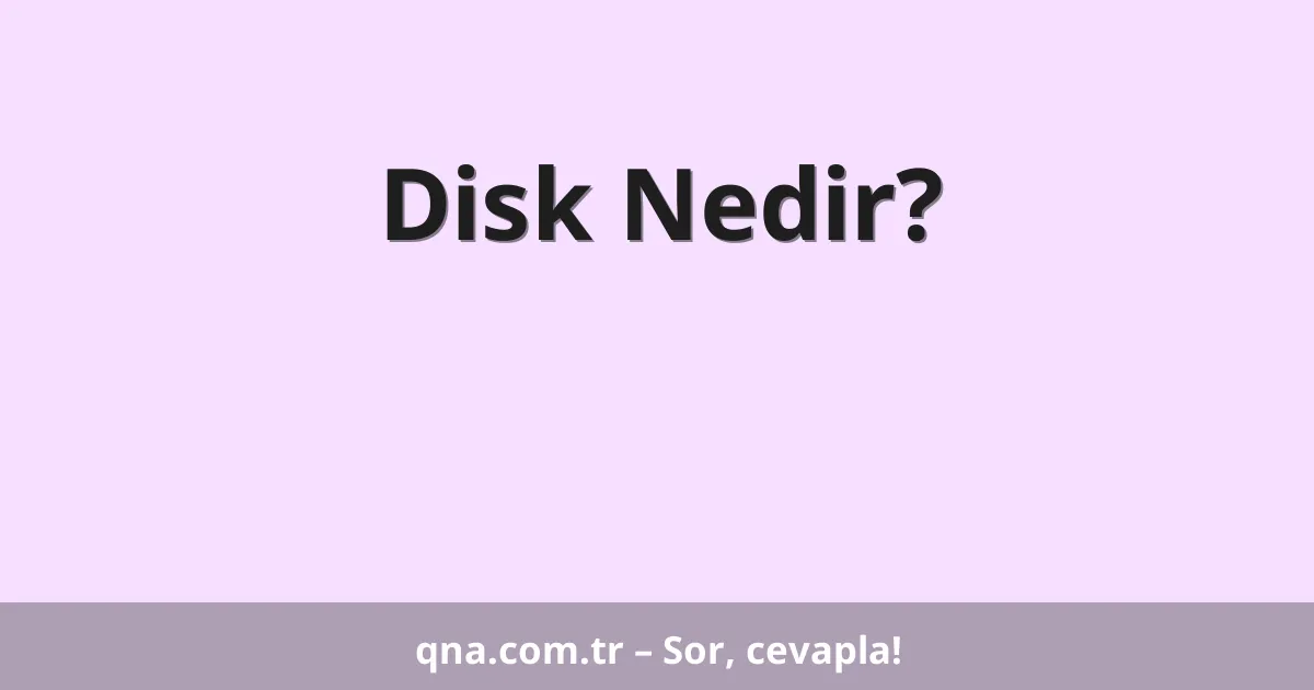 Disk Nedir?