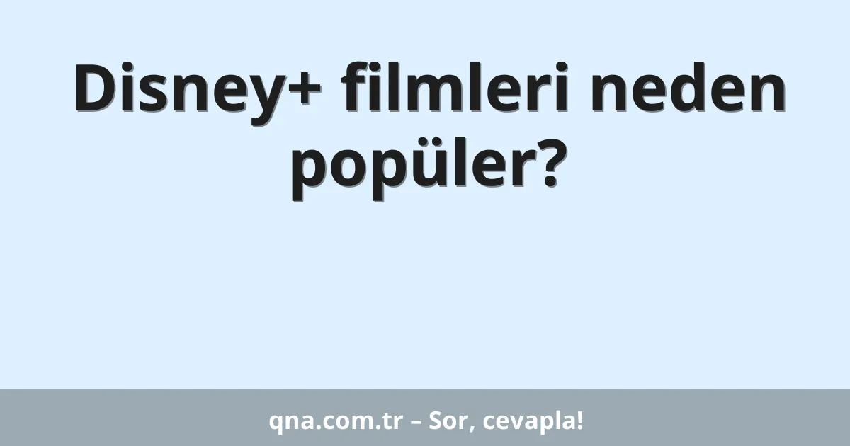 Disney+ filmleri neden popüler?
