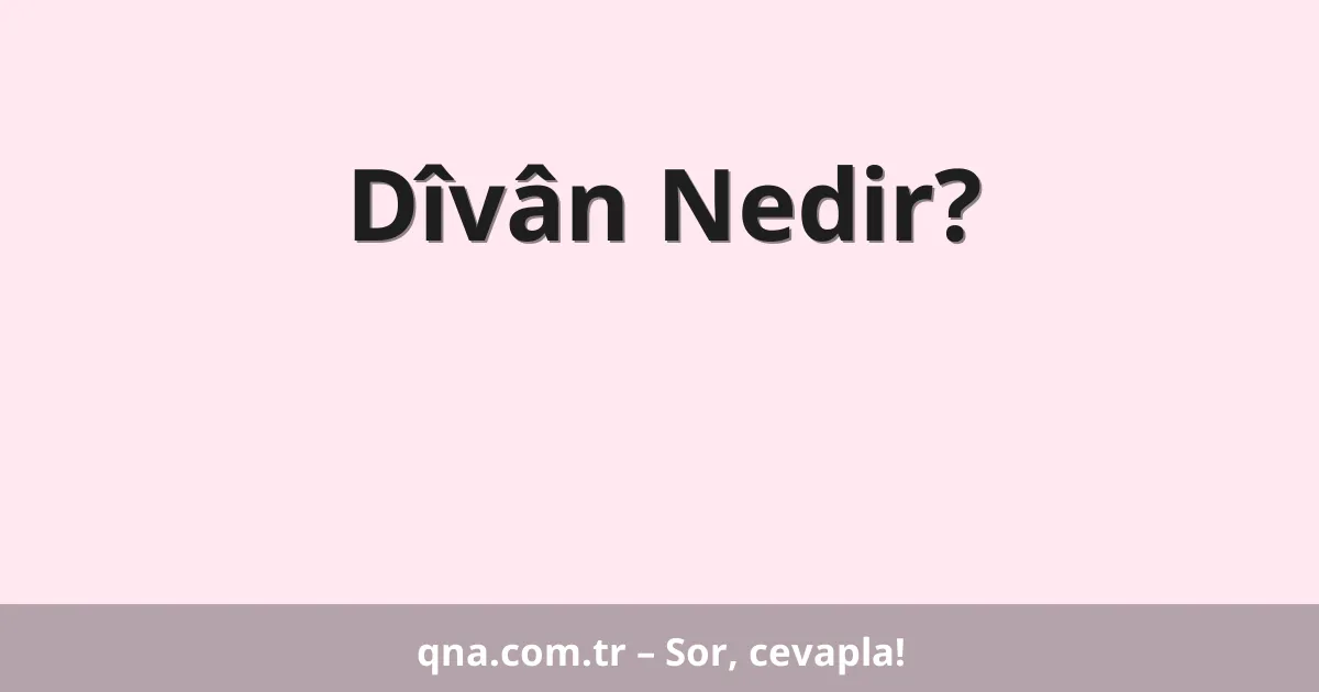 Dîvân Nedir?
