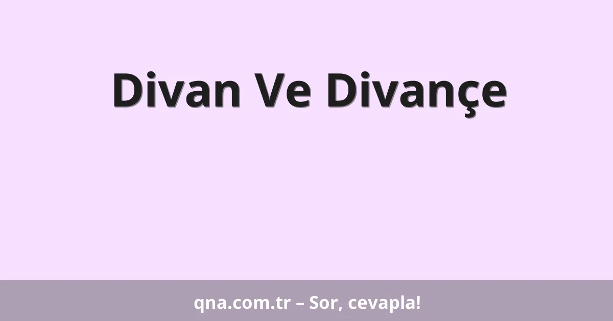 Divan Ve Divançe