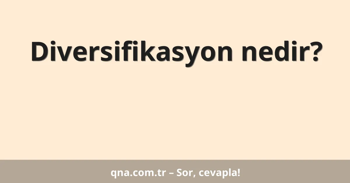 Diversifikasyon nedir?