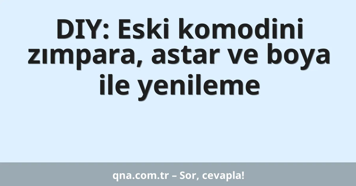 DIY: Eski komodini zımpara, astar ve boya ile yenileme