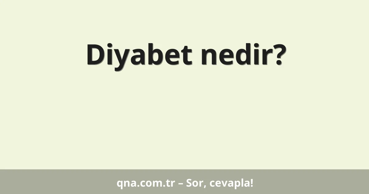 Diyabet nedir?