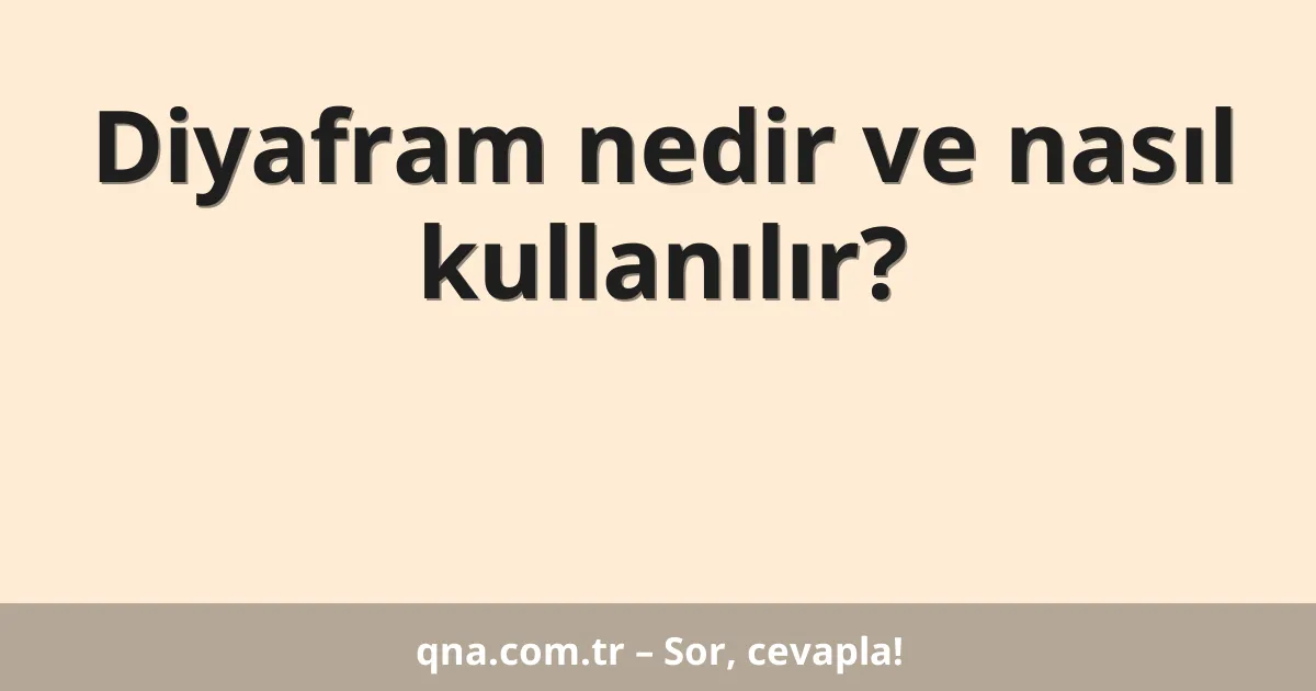 Diyafram nedir ve nasıl kullanılır?