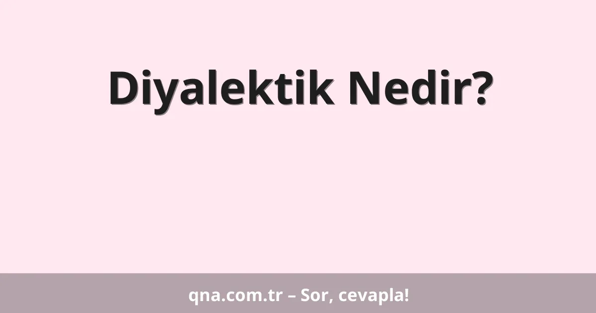 Diyalektik Nedir?