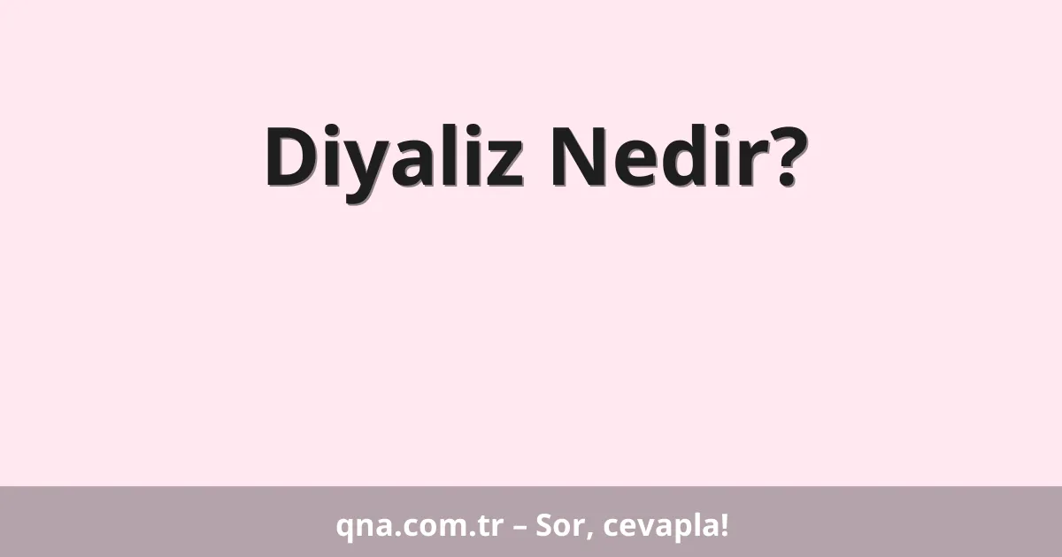 Diyaliz Nedir?