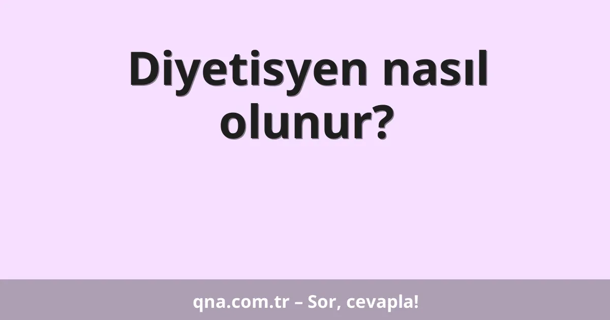 Diyetisyen nasıl olunur?