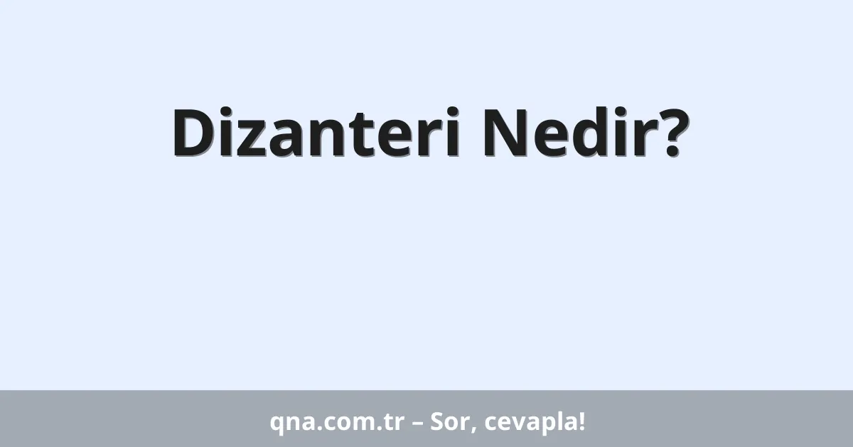 Dizanteri Nedir?
