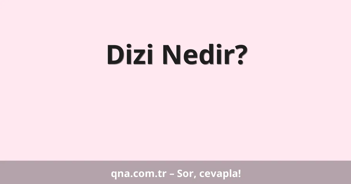 Dizi Nedir?