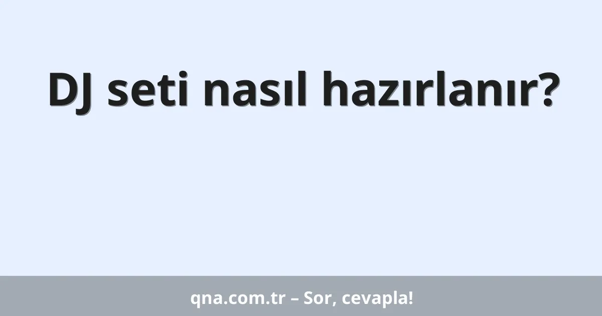 DJ seti nasıl hazırlanır?