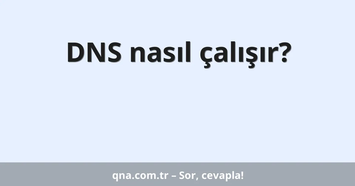 DNS nasıl çalışır?